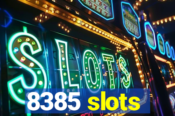 8385 slots